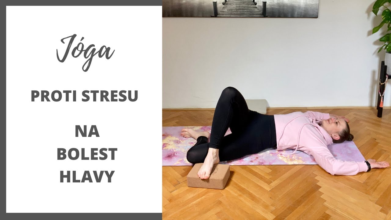 Jóga proti stresu | Na bolest hlavy