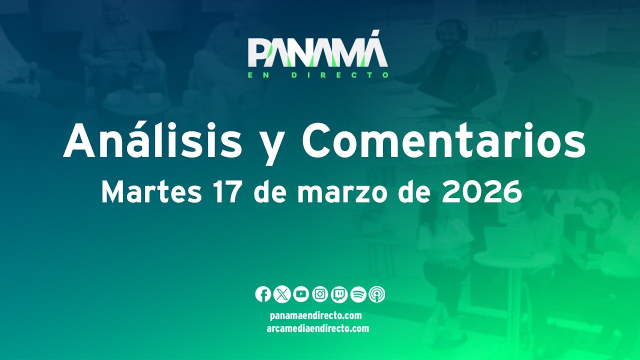 #ANALISIS y Comentarios -  Panamá en Directo - Martes 17 de marzo de 2026 #PED