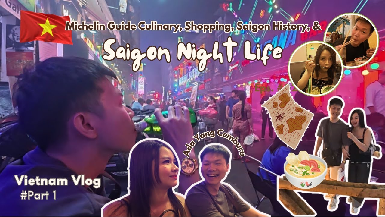Vietnam Vlog - HO CHI MINH CITY DAY 1: KULINER MICHELIN GUIDE, SEJARAH SAIGON, NIGHT LIFE!