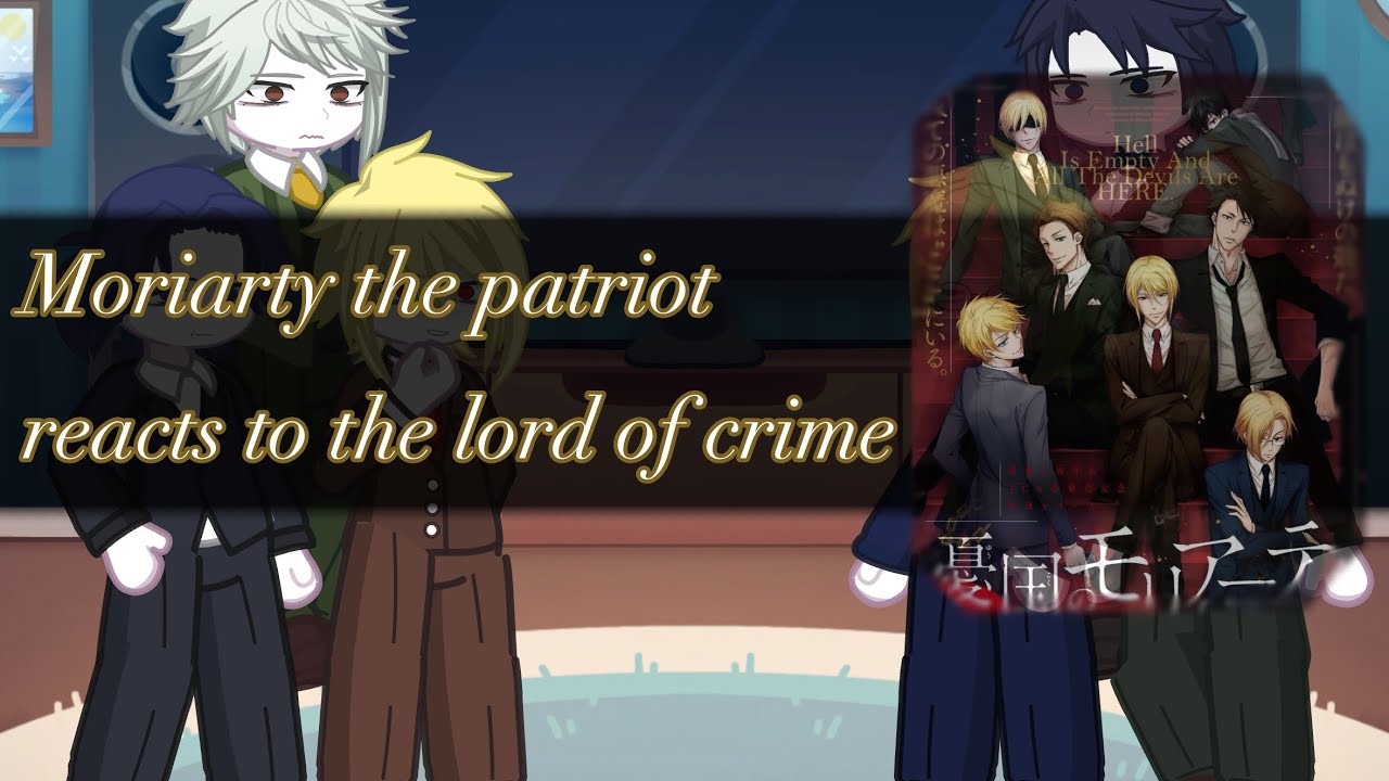 Moriarty the patriot reacts to the future/lord of crime || ships || 2x speed || Axl || zai