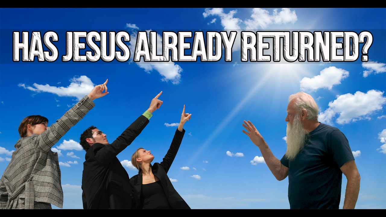 Has Jesus Already Returned?