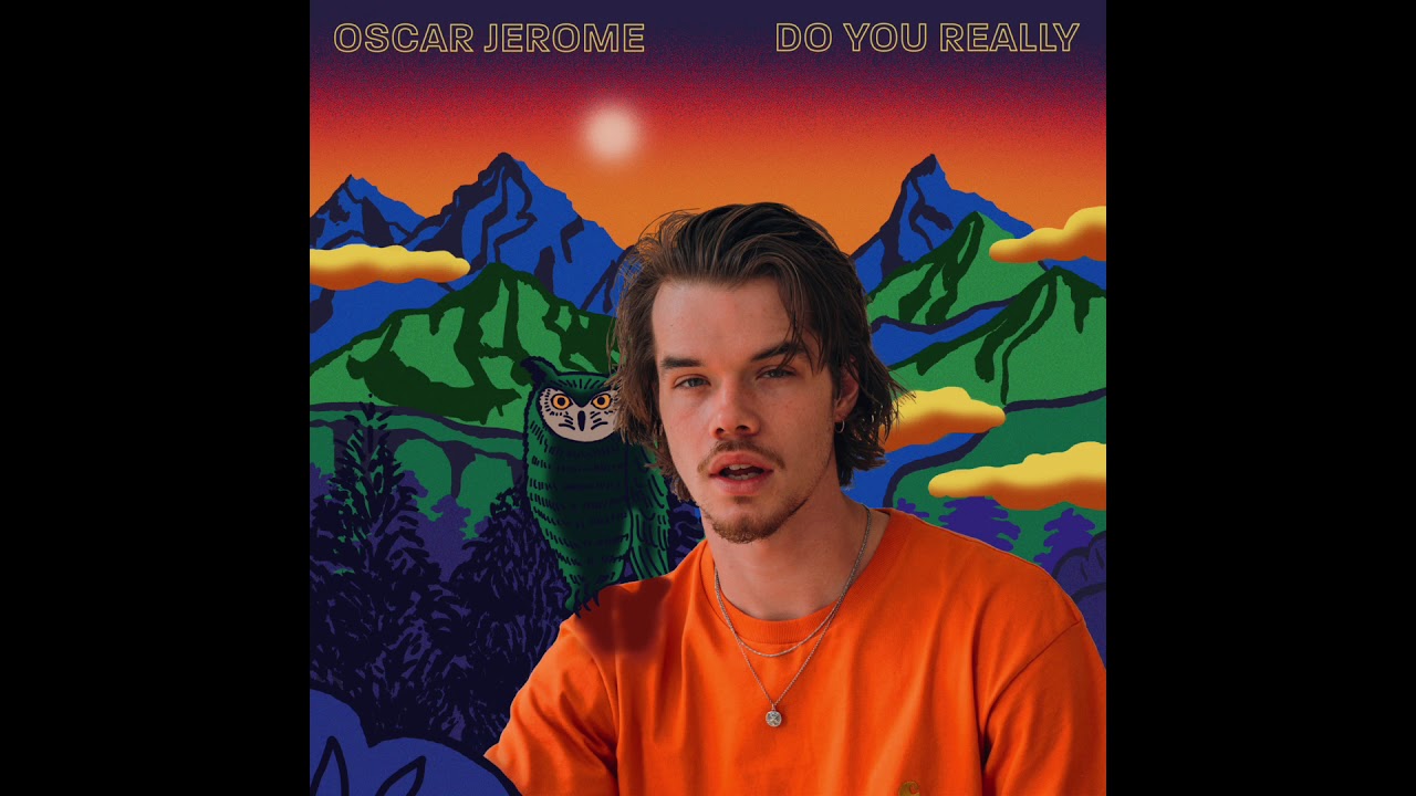Oscar Jerome - Do You Really