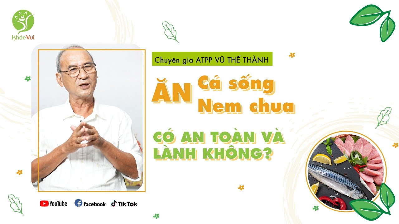 Những loại kí sinh trùng thường gặp ở cá biển và cá nước ngọt? Rủi ro nào khi ăn nem chua?