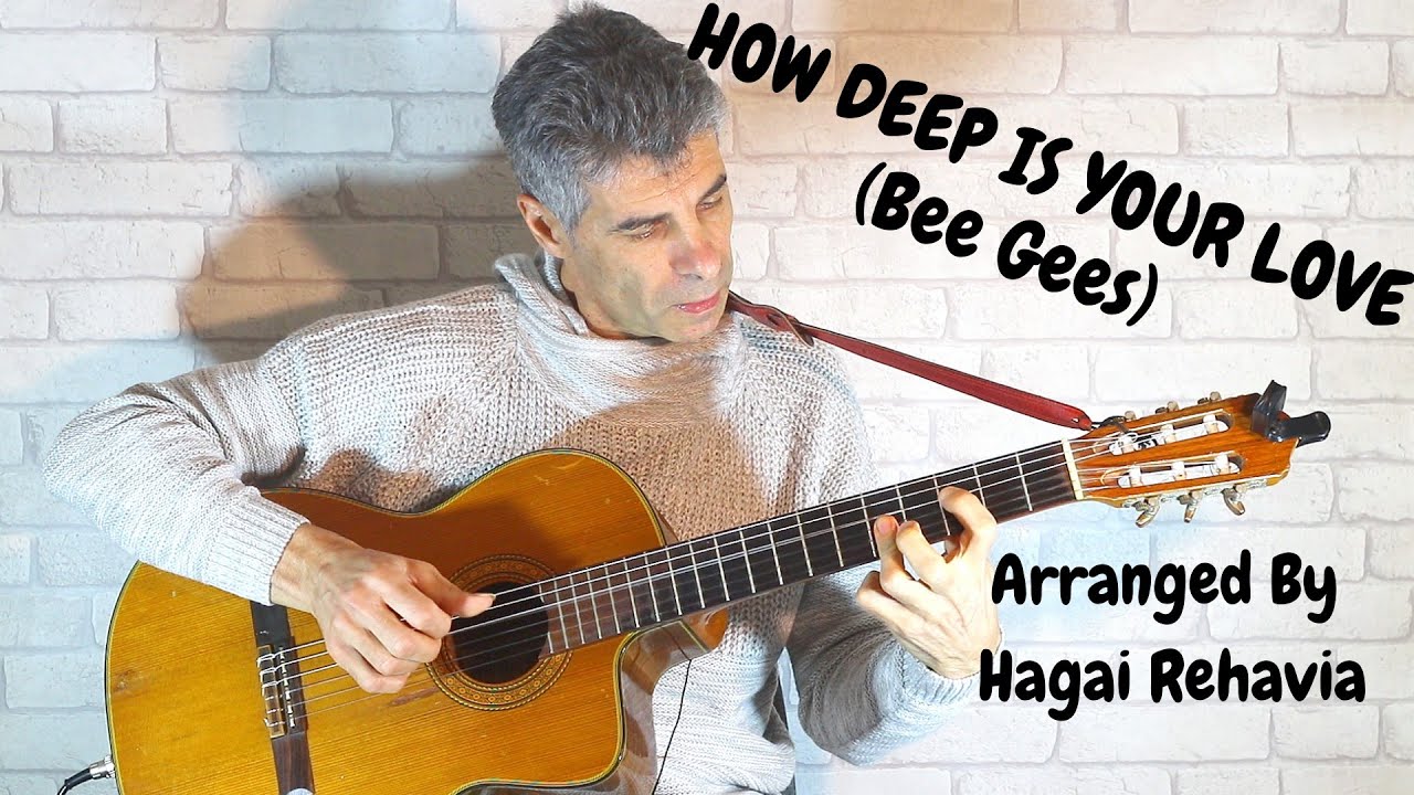 How Deep Is Your Love | Bee Gees | Fingerstyle Guitar Arrangement By Hagai Rehavia.
