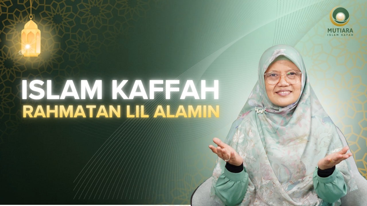 Islam Kaffah, Rahmatan Lil Alamin | Ustadzah Arini Retnaningsih, S.P.
