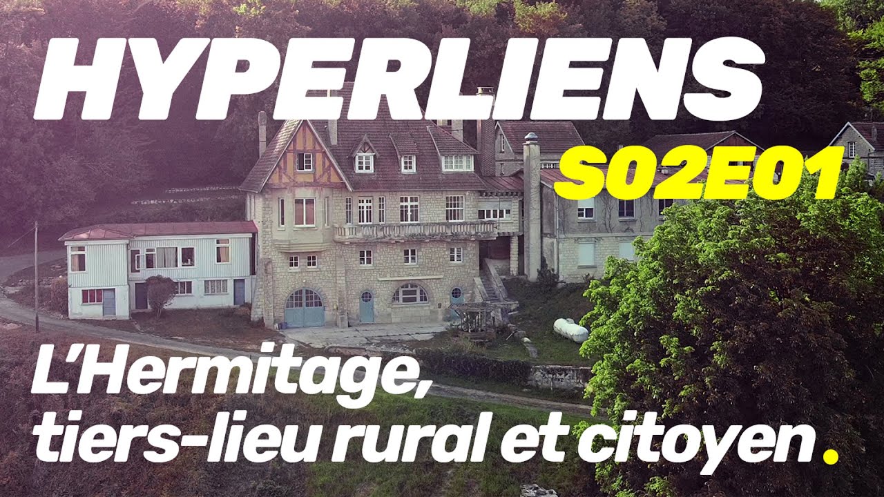 Hyperliens S02E01 - L'Hermitage, Tiers-lieu rural et citoyen