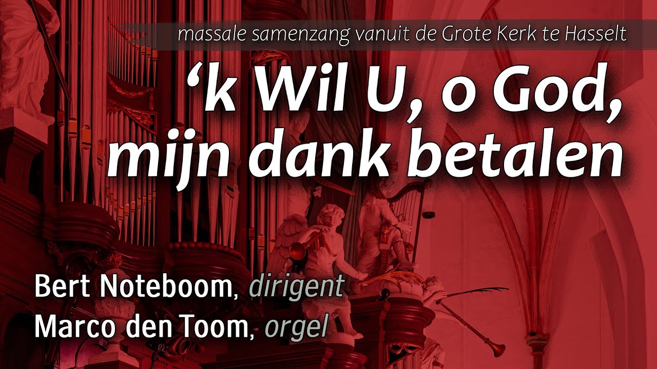 Samenzang vanuit Hasselt: ‘k Wil U, o God, mijn dank betalen