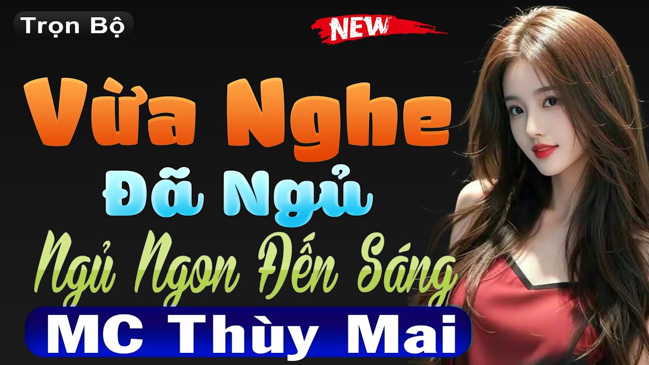 Đọc Truyện Ngôn Tình Đêm Khuya Ngủ Ngon - Vừa Nghe Đã Ngủ Quên Trời Đất | Giọng kể thùy mai hấp dẫn