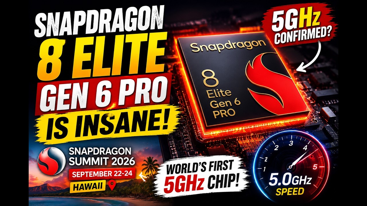 Snapdragon 8 Elite Gen 6 Pro is INSANE! 5GHz Smartphone Chip Confirmed? | Snapdragon Summit 2026