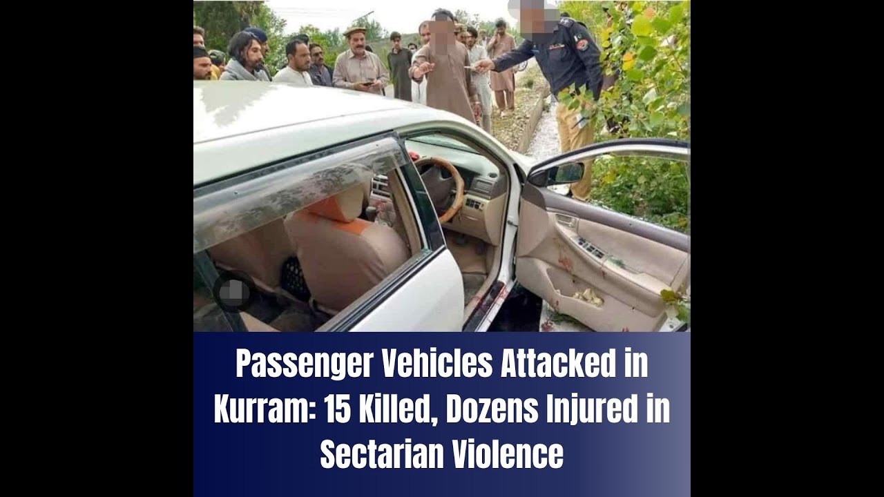 Passenger Vehicles Attacked in Kurram: 15 Killed, Dozens Injured in Sectarian Violence