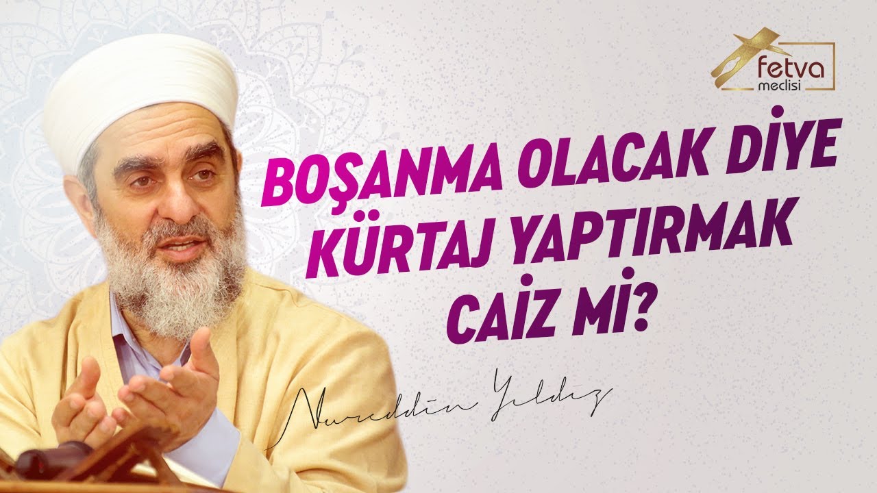 Boşanma Olacak Diye Kürtaj Yaptırmak Caiz Mi? - Nureddin Yıldız - fetvameclisi.com