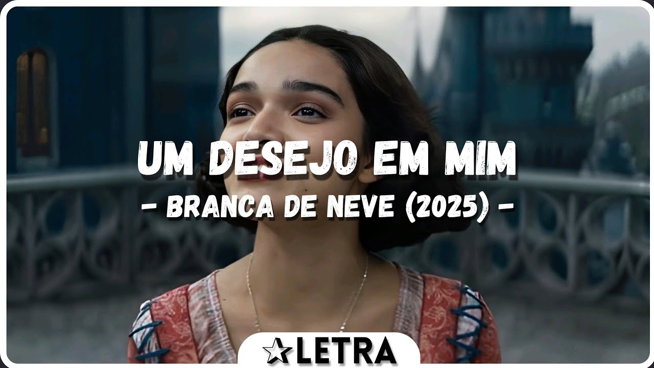 Branca De Neve (2025) - Um Desejo Em Mim  [Letra|PT BR] #disneysongs #snowwhite