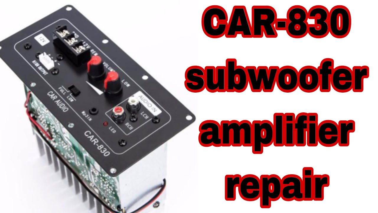 car-830 subwoofer amplifier repair පුල් ෂෝට් වෙලාද මෙන්න හදන විදිහ