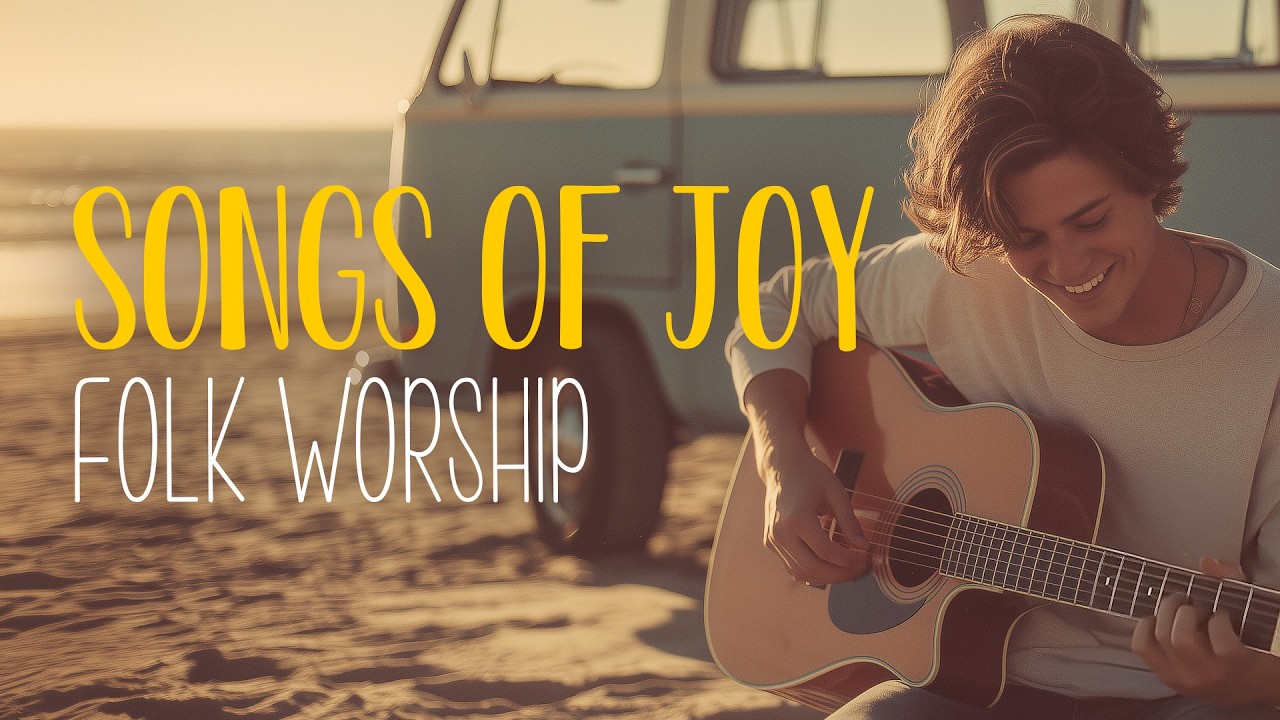 Songs of Joy in Folk Worship are Refreshing... 🌊 An Indie Folk Playlist