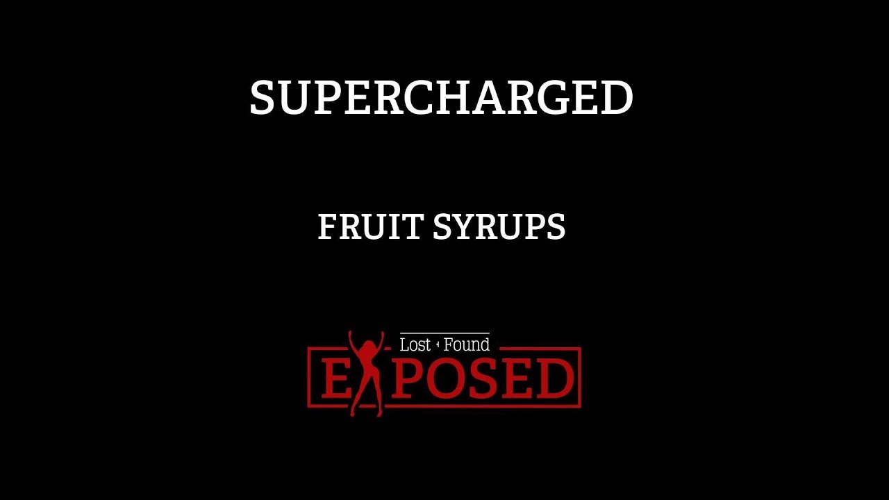 Supercharged Fruit Syrups - Lost + Found Exposed E07
