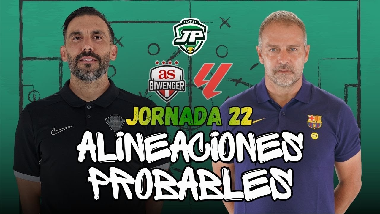 🔮 ALINEACIONES PROBABLES LALIGA JORNADA 22 | &iquest;FICHAJES YA TITULARES?⚽️ LALIGA FANTASY y BIWENGER