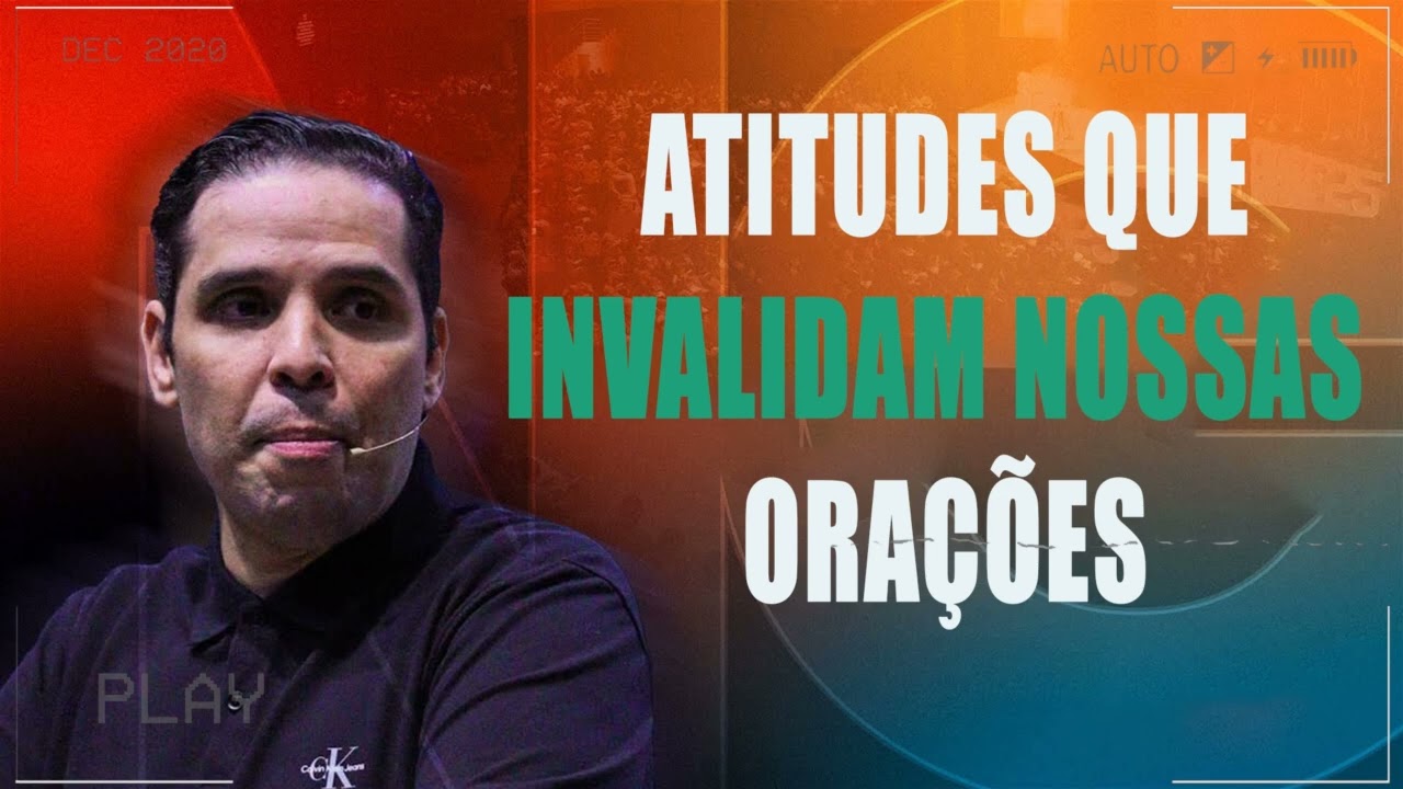 Atitudes que Invalidam nossas Orações - Pr Hernane Santos