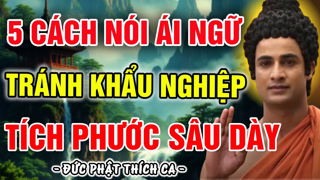 5 CÁCH THỰC HÀNH ÁI NGỮ - BÍ QUYẾT TU KHẨU ĐỂ GIA ĐÌNH BÌNH AN, TAI QUA NẠN KHỎI, PHƯỚC ĐỨC SÂU DÀY