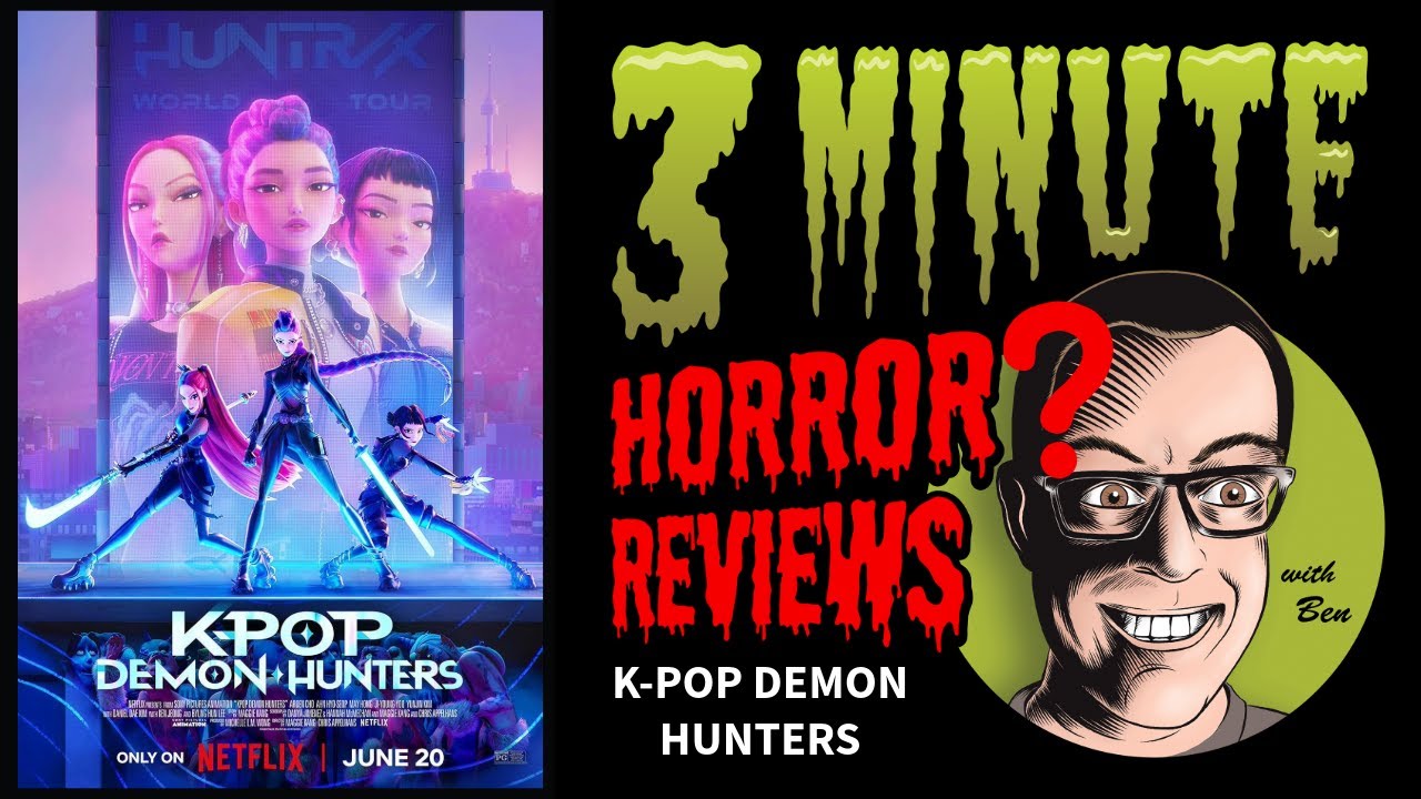 Three Minute Horror? Reviews: K-Pop Demon Hunters (2025)