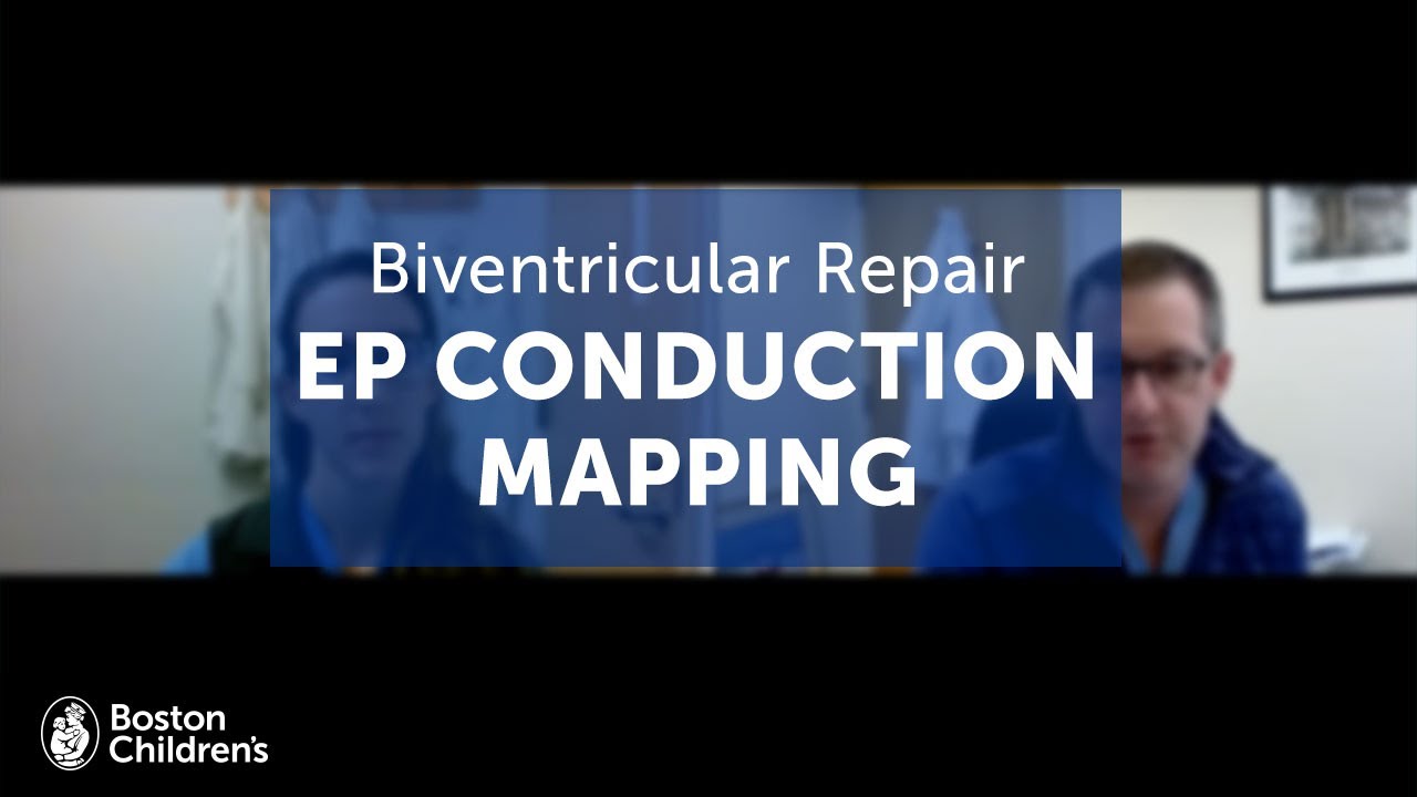 Biventricular Repair Conversations: Conduction Mapping| Boston Children's Hospital