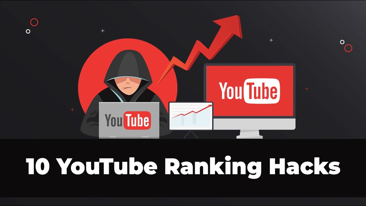 YouTube Ranking Hacks: 10 Ways to Rank #1 on YouTube