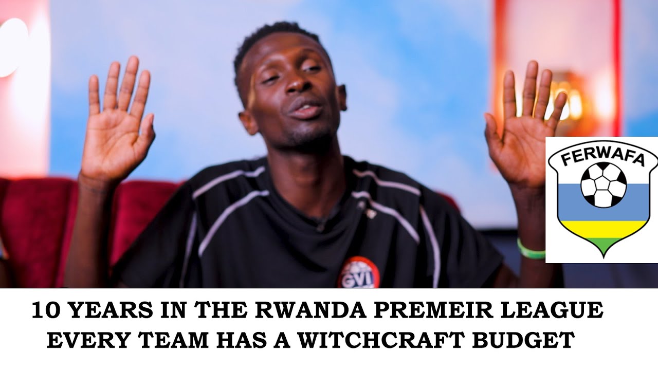 YOU WILL BE SUPRISED BY RWANDAN FOOTBALL - JOHN SEGAWA