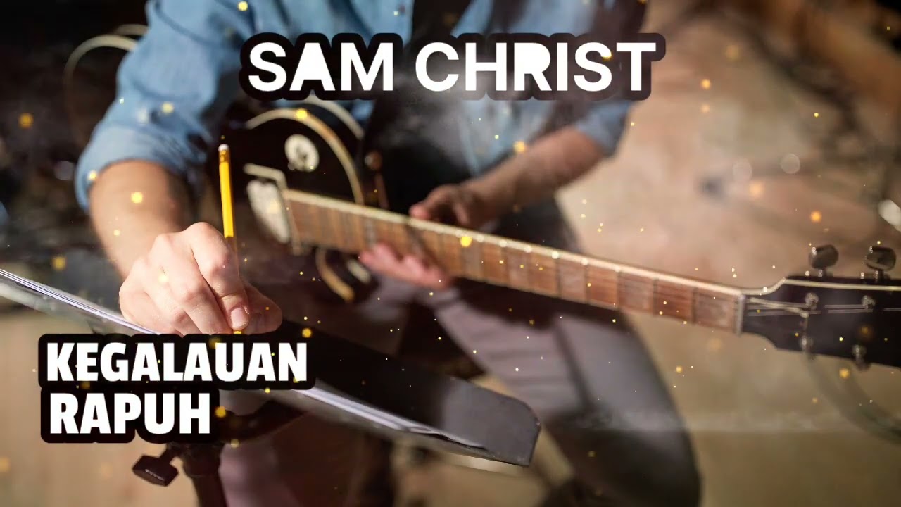 WORLD MUSIC SAM CHRIST Kegalauan Rapuh