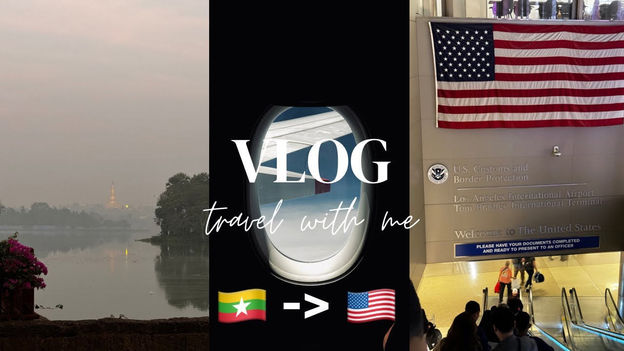 Yangon မှ Los Angeles သို့ 🇲🇲🇺🇸 | Feb 9th