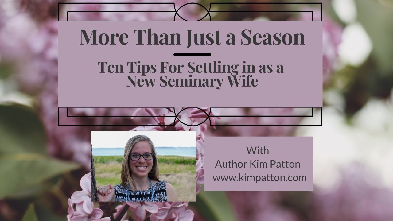 Ten Tips for Settling in as a New Seminary Wife