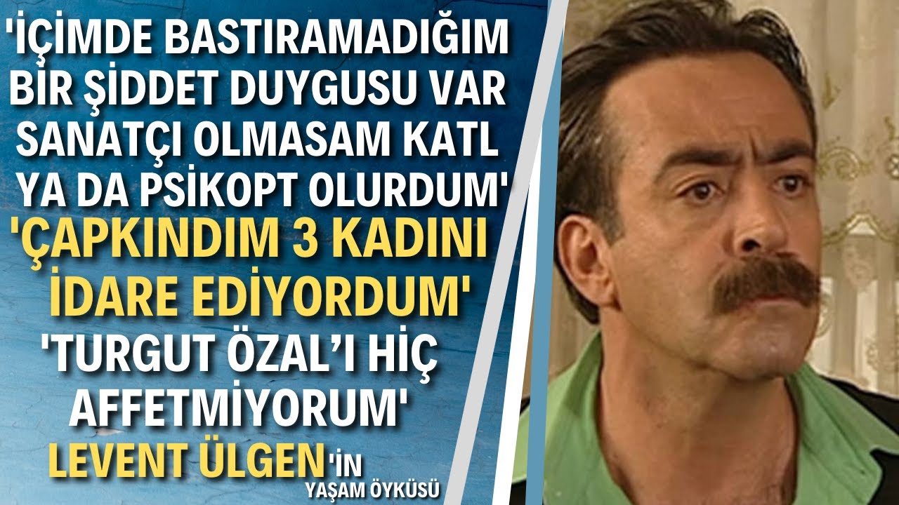 LEVENT ÜLGEN KİMDİR? Kötü Kan Burhan, En Son Babalar Duyar, Akasya Durağı ve Daha Nicesinin Yıldızı