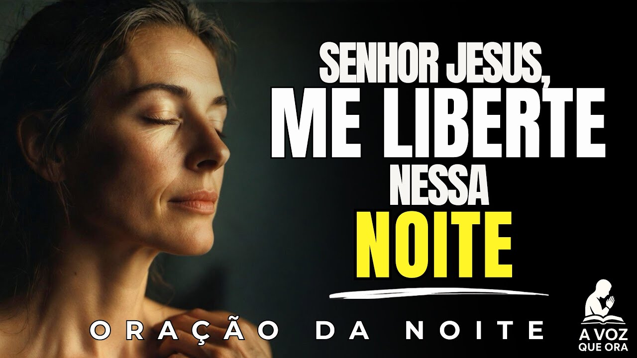 Jesus Veio Para Libertar Você, Receba Agora Seu Amor, Paz e Favor Nessa Noite  | Oração da Noite