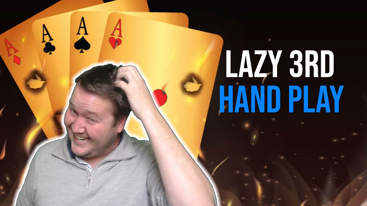 Lazy Third Hand Play - Weekly Free #509