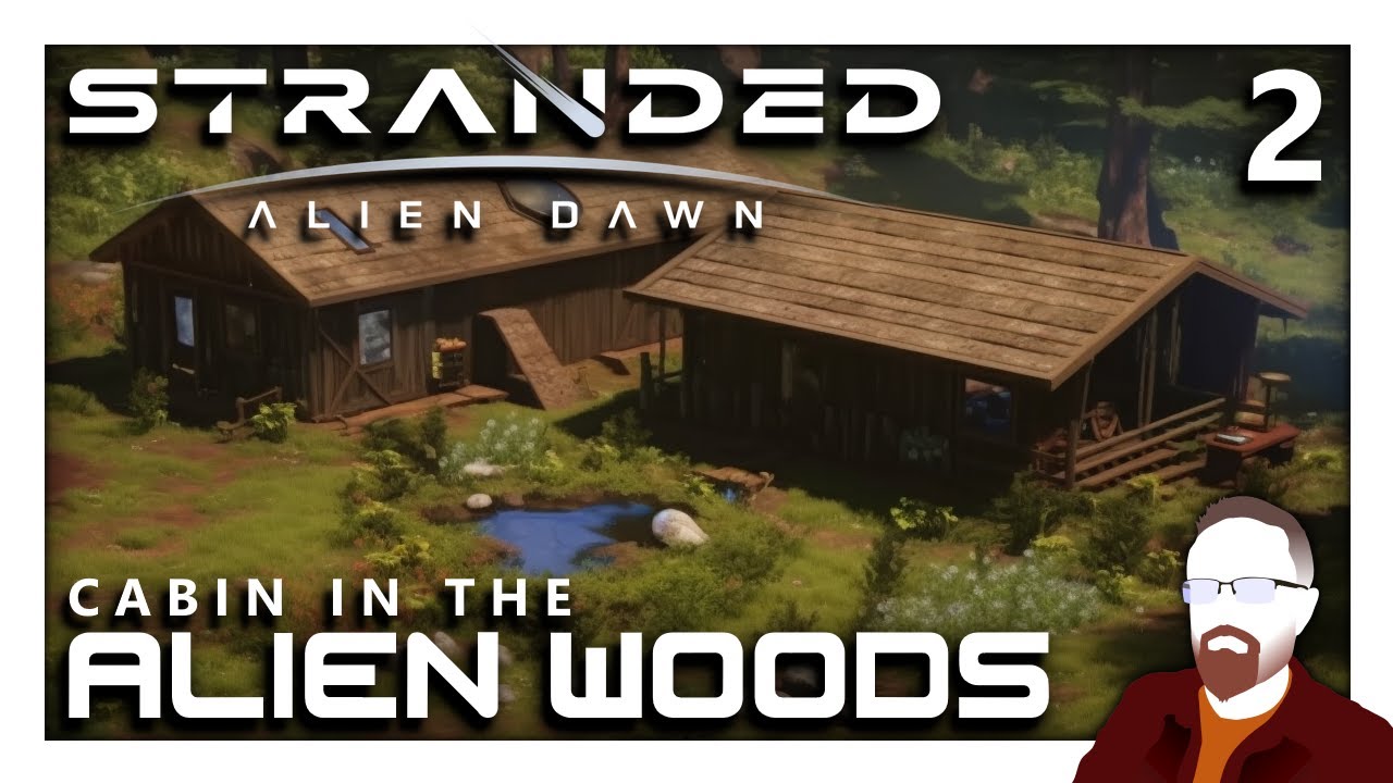 I Built My Cabin in the Woods &mdash; Stranded: Alien Dawn &mdash; Part 2