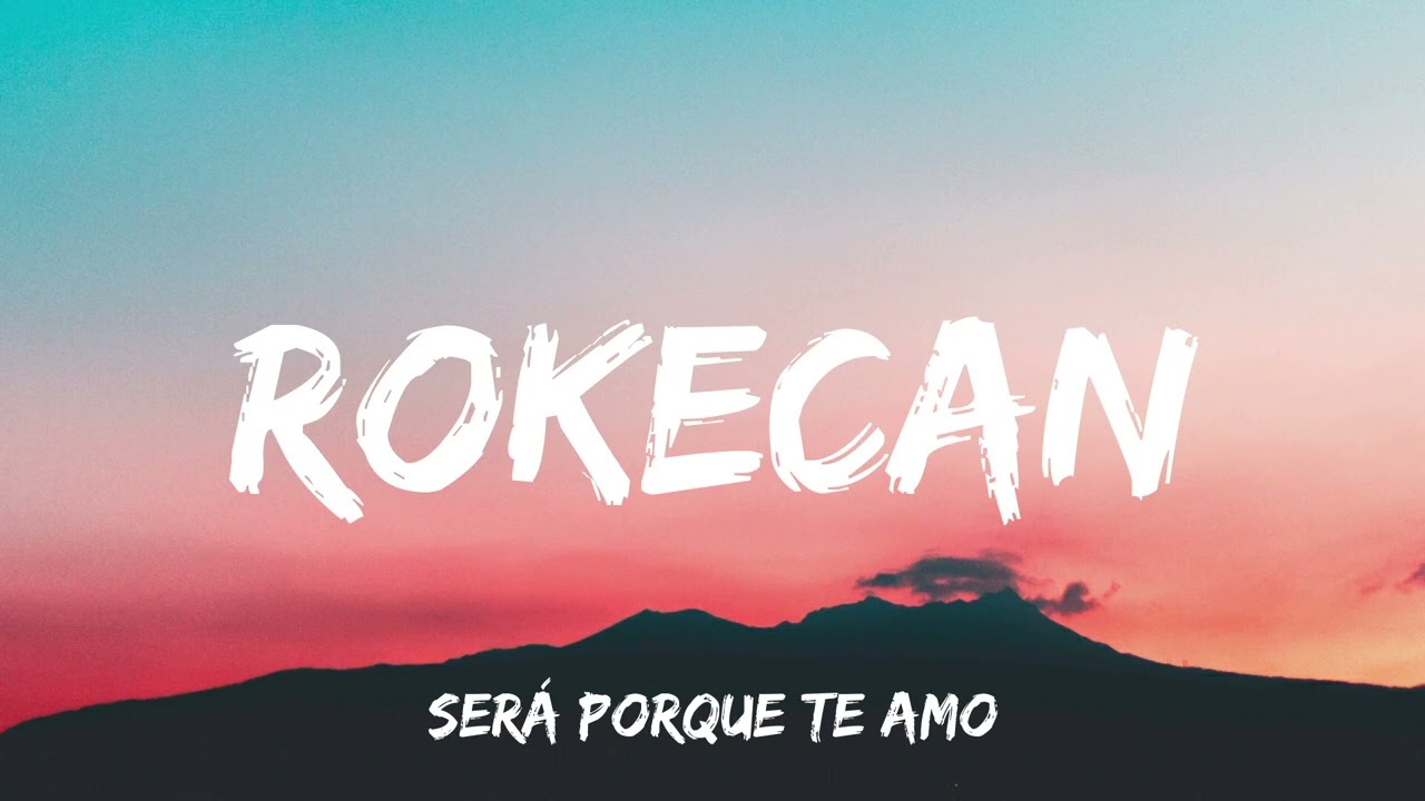 Rokecan - Será porque te amo