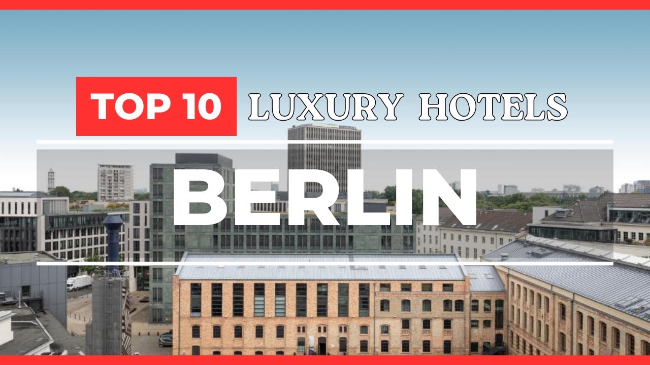 Berlin Top hotels: best Luxury in Berlin, Germany