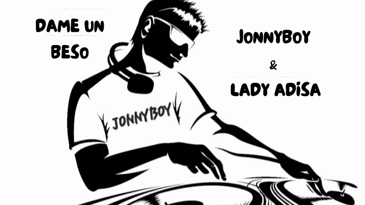 DAME UN BESO - JONNYBOY & LADY ADISA (TECH HOUSE)