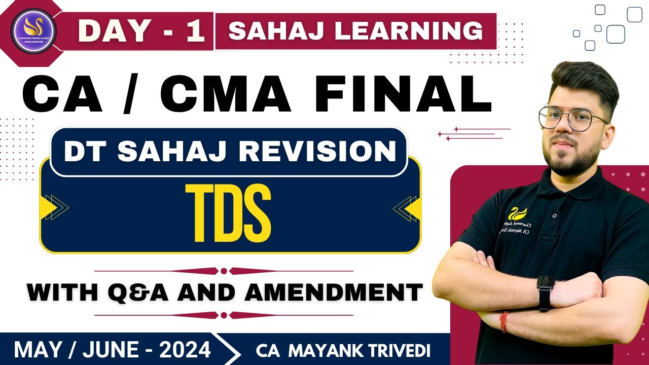 Day 1 TDS & TCS May/June 2024 with Amendment ! CA/CMA Final Tax Deducted at Source ! Sahaj Revision