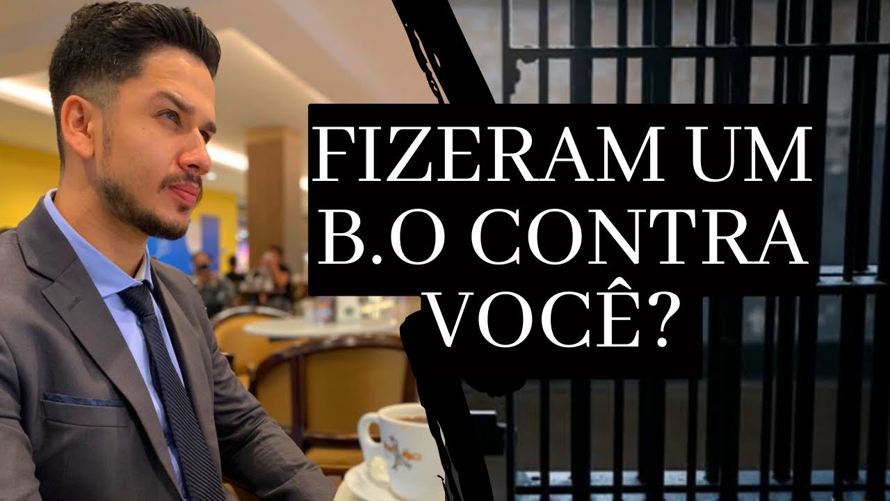 Fizeram um BOLETIM DE OCORRÊNCIA contra VOCÊ? Entenda o que acontece!