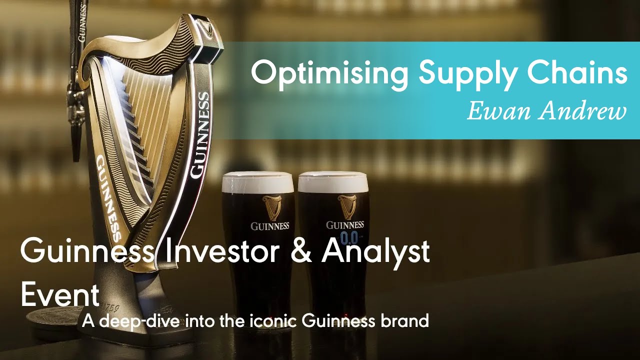 Optimising Our Supply Chain with Ewan Andrew | Guinness Investor & Analyst Event | Diageo
