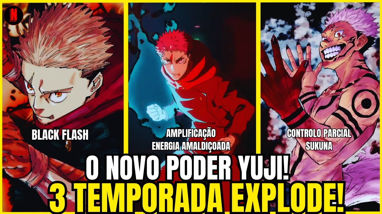 TODOS OS PODERES DE YUJI ITADORI NA 3ª TEMPORADA | JUJUTSU KAISEN
