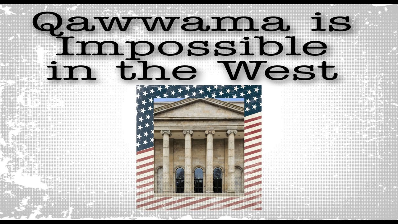 Qawwama is impossible in the West