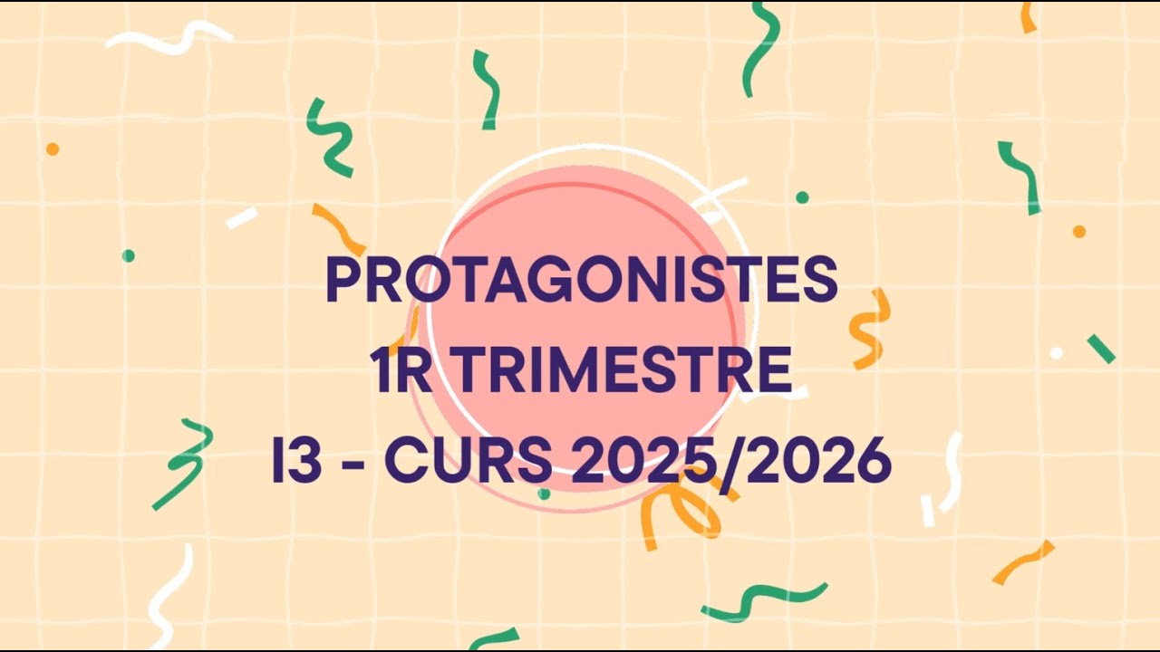 PROTAGONISTES I3 1r Trimestre  Curs 25-26