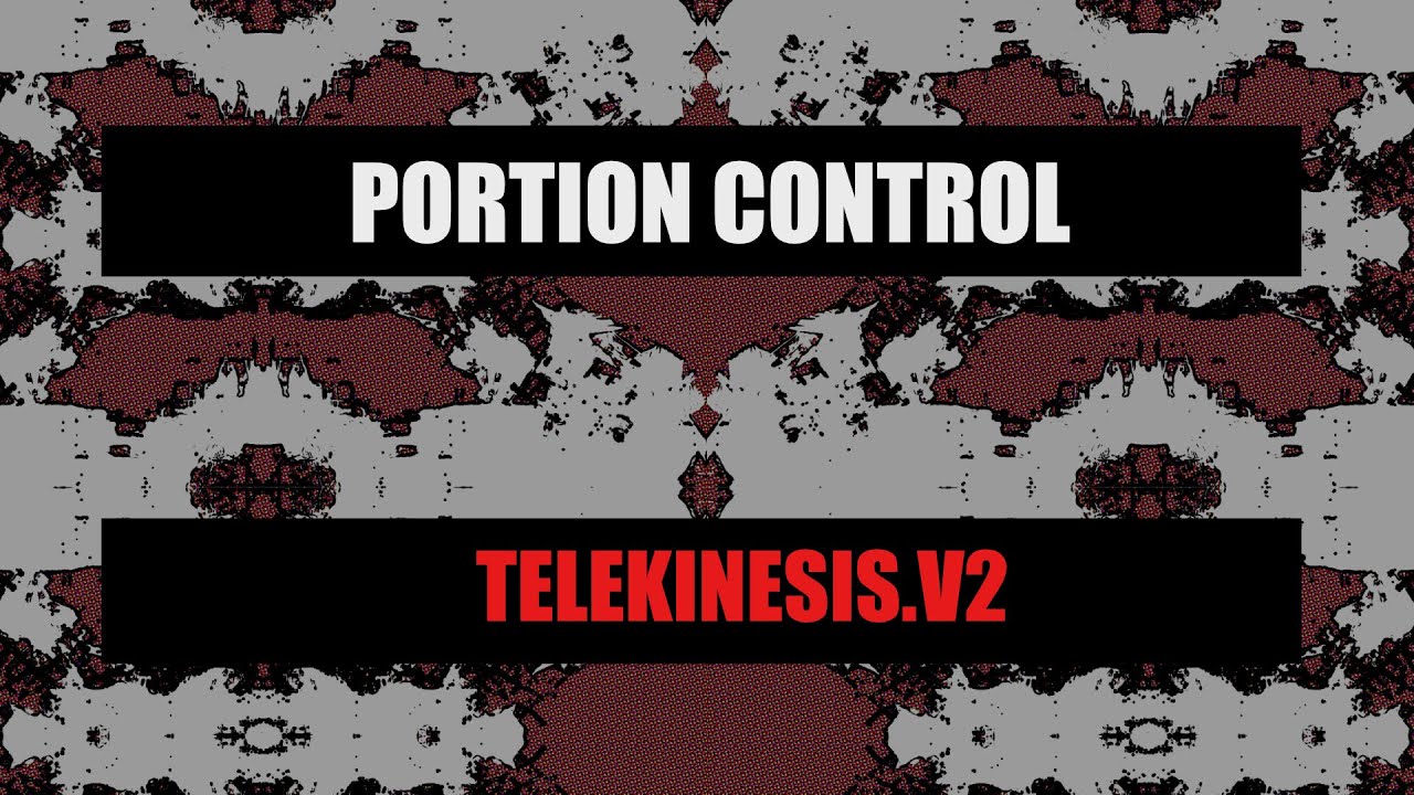 Portion Control-TelekinesisV2