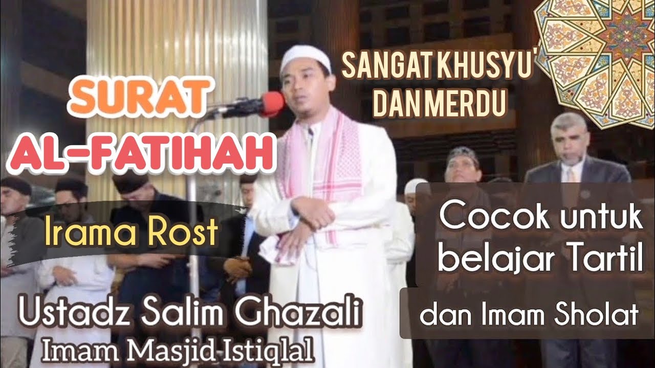 Murottal Merdu Surat Al-Fatihah Irama Rost, Imam Masjid Istiqlal, Ustadz Salim Ghazali 10x
