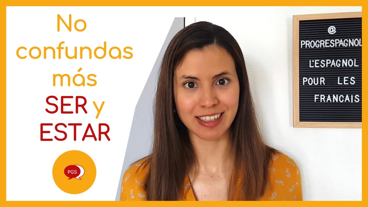 Ser vs. Estar 🔶 Plus les confondre !