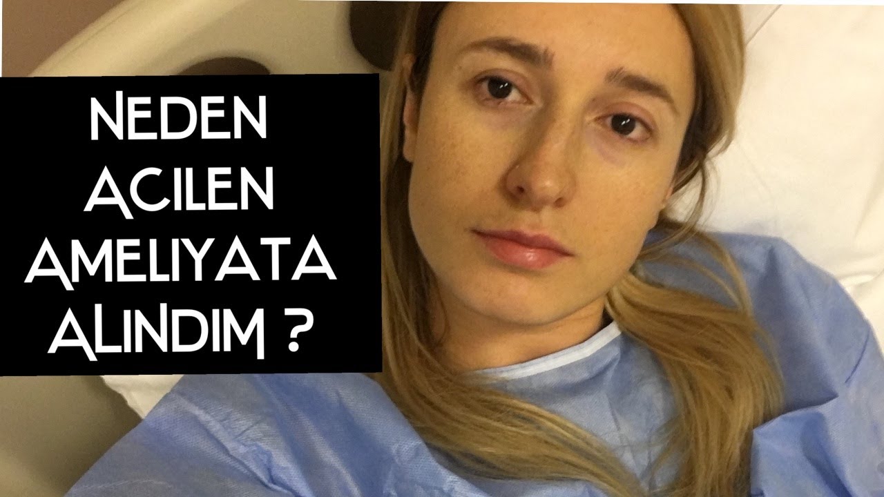 Şiddetli Karın Ağrısıyla Gittiğim Hastanede Acilen Ameliyata Alındım! (Aralık 2016)