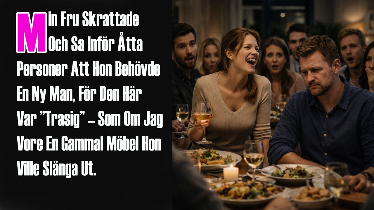 Min Fru Skrattade Och Sa Inför Åtta Personer Att Hon Behövde En Ny Man, För Den Här Var ”Trasig”