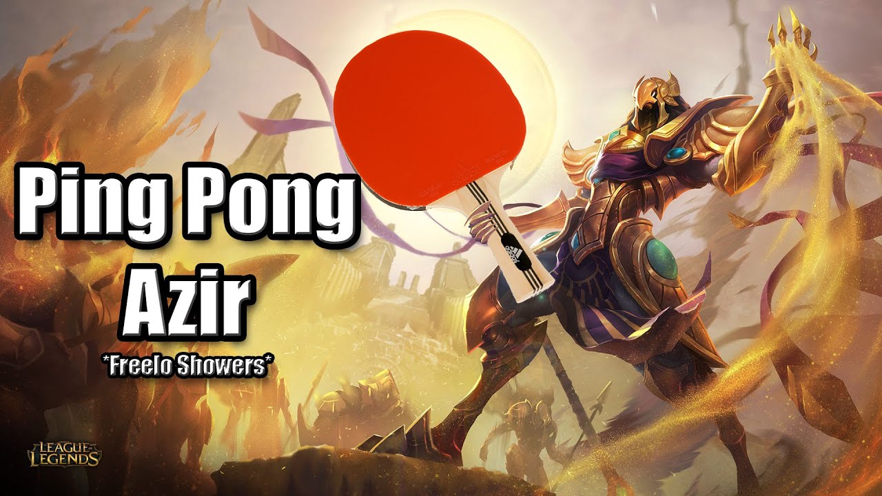 Azir ping pong's Master Yi