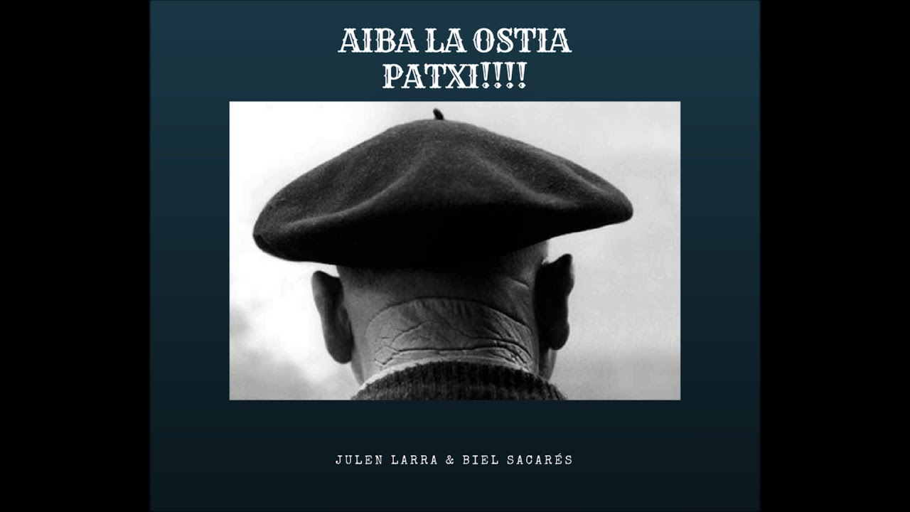 Aiba la ostia Patxi!!! - Julen Larra & Biel Sacar&eacute;s