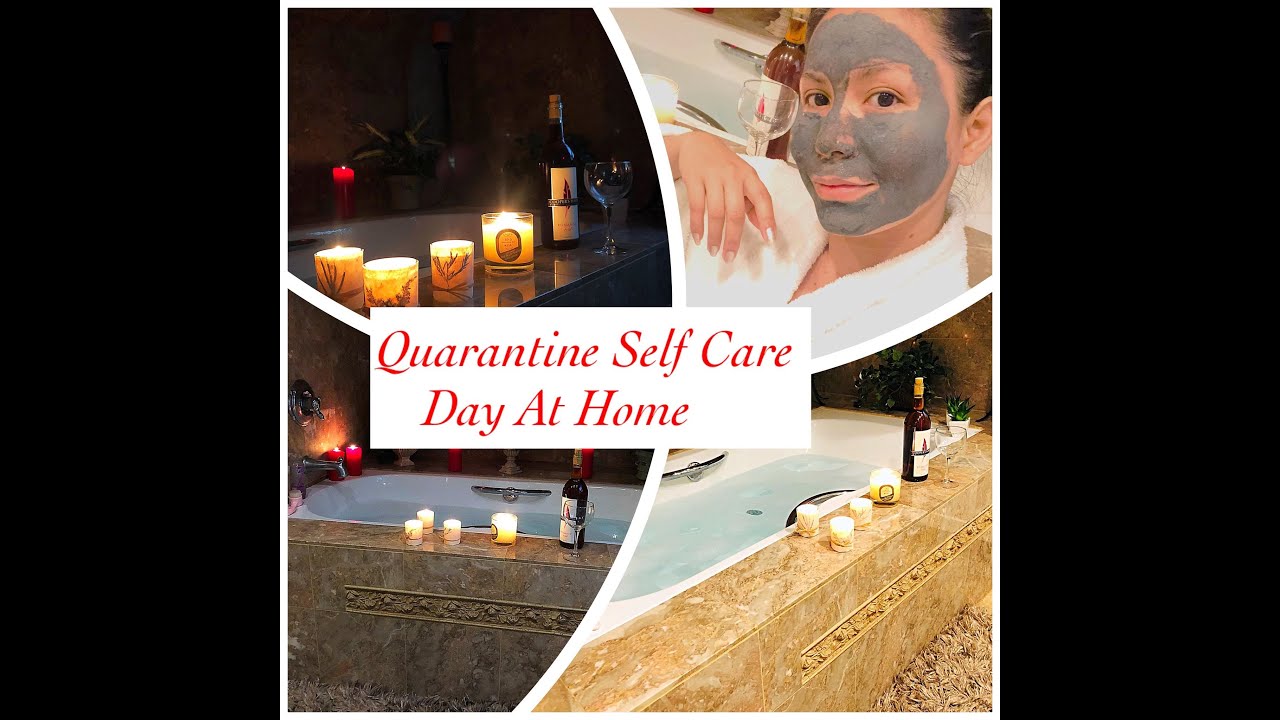 QUARANTINE SELF CARE DAY AT HOME